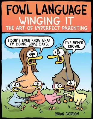 Fowl Language: Umění nedokonalého rodičovství - Fowl Language: Winging It, 3: The Art of Imperfect Parenting