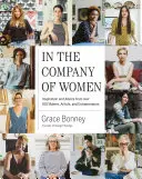 Ve společnosti žen: Inspirace a rady od více než 100 tvůrců, umělců a podnikatelů. - In the Company of Women: Inspiration and Advice from Over 100 Makers, Artists, and Entrepreneurs