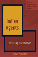 Indičtí agenti: Vládci rezervací - Indian Agents: Rulers of the Reserves