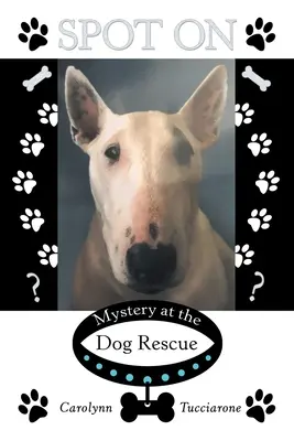 Spot On: Záhada v psí záchranné stanici - Spot On: Mystery at the Dog Rescue