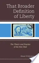 Širší definice svobody: Teorie a praxe New Deal - That Broader Definition of Liberty: The Theory and Practice of the New Deal