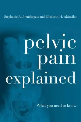 Vysvětlení pánevních bolestí: Co potřebujete vědět - Pelvic Pain Explained: What You Need to Know