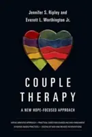 Párová terapie: Nový přístup zaměřený na naději - Couple Therapy: A New Hope-Focused Approach