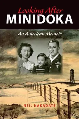 Looking After Minidoka: Americká vzpomínka - Looking After Minidoka: An American Memoir