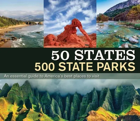 50 států 500 státních parků: Základní průvodce po nejlepších místech Ameriky, která stojí za to navštívit - 50 States 500 State Parks: An Essential Guide to America's Best Places to Visit