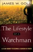 Životní styl strážce: 21denní cesta k tomu, abyste se stali strážcem v modlitbě. - The Lifestyle of a Watchman: A 21-Day Journey to Becoming a Guardian in Prayer