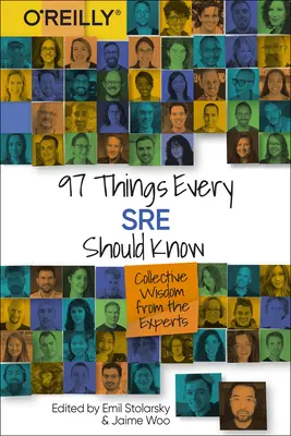 97 věcí, které by měl znát každý SRE: Sbírka moudrostí odborníků - 97 Things Every Sre Should Know: Collective Wisdom from the Experts
