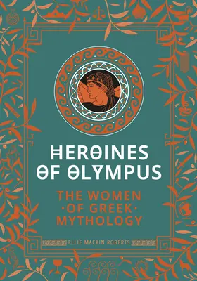 Hrdinky z Olympu: Ženy z řecké mytologie - Heroines of Olympus: The Women of Greek Mythology