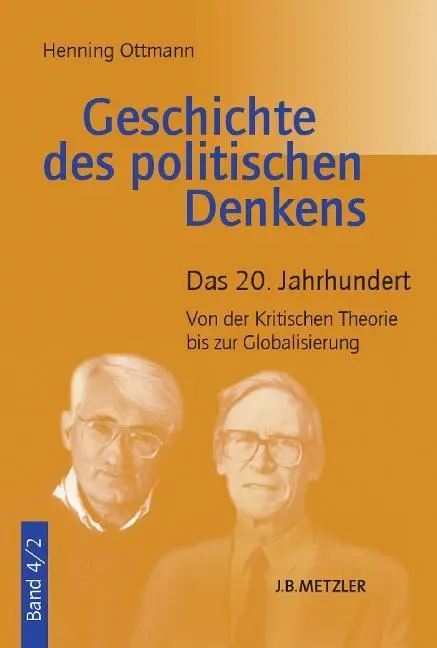 Dějiny politického myšlení: Svazek 4.2: 20. století. Od kritické teorie ke globalizaci - Geschichte Des Politischen Denkens: Band 4.2: Das 20. Jahrhundert. Von Der Kritischen Theorie Bis Zur Globalisierung