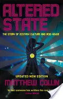 Změněný stav: The Story of Ecstasy Culture and Acid House (Příběh kultury extáze a kyselinového domu). - Altered State: The Story of Ecstasy Culture and Acid House