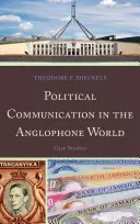 Politická komunikace v anglofonním světě: Případové studie - Political Communication in the Anglophone World: Case Studies