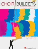 Stavitelé sborů: Základní vokální techniky pro výuku ve třídě i pro běžné použití [s CD (Audio)] - Choir Builders: Fundamental Vocal Techniques for Classroom and General Use [With CD (Audio)]
