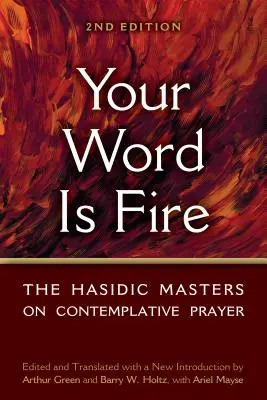 Tvé slovo je oheň: Chasidští mistři o kontemplativní modlitbě - Your Word Is Fire: The Hasidic Masters on Contemplative Prayer