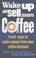 Probuďte se a prodávejte více kávy - Wake Up and Sell More Coffee