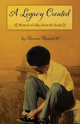 Vytvořené dědictví: Vzpomínky chlapce z Jihu - A Legacy Created: Memoir of a Boy from the South
