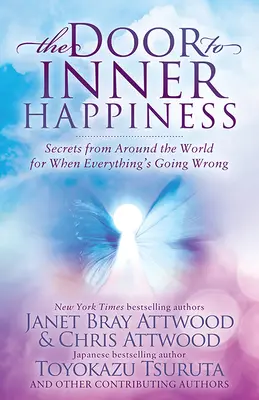 Dveře k vnitřnímu štěstí: Dveře do života: tajemství z celého světa, když se všechno nedaří - The Door to Inner Happiness: Secrets from Around the World for When Everything's Going Wrong
