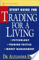 Studijní příručka pro Trading for a Living: Příručka: Psychologie, obchodní taktiky, řízení peněz - Study Guide for Trading for a Living: Psychology, Trading Tactics, Money Management