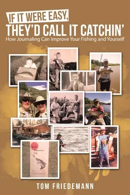 Kdyby to bylo snadné, říkalo by se tomu chytání: Jak může psaní deníku zlepšit váš rybolov i vás samotné. - If It Were Easy, They'd Call It Catchin': How Journaling Can Improve Your Fishing and Yourself
