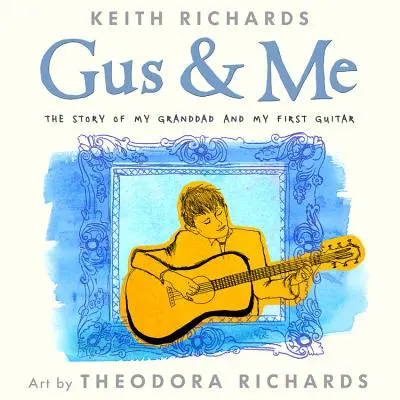 Gus a já: Příběh mého dědečka a mé první kytary - Gus & Me: The Story of My Granddad and My First Guitar