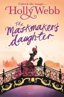 Kouzelný příběh z Benátek: Dcera maskéra: Kniha 3 - A Magical Venice Story: The Maskmaker's Daughter: Book 3