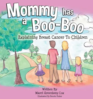Maminka má bolístku: Vysvětlení rakoviny prsu dětem - Mommy Has a Boo-Boo: Explaining Breast Cancer to Children