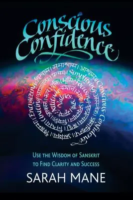 Vědomá důvěra: Využijte moudrost sanskrtu k nalezení jasnosti a úspěchu. - Conscious Confidence: Use the Wisdom of Sanskrit to Find Clarity and Success