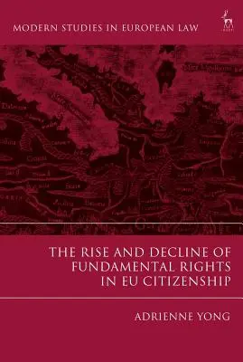 Vzestup a úpadek základních práv v občanství EU - The Rise and Decline of Fundamental Rights in Eu Citizenship