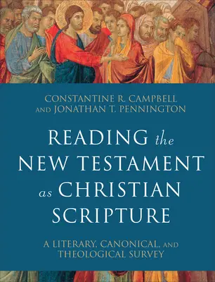 Čtení Nového zákona jako křesťanského Písma: Literární, kanonický a teologický přehled - Reading the New Testament as Christian Scripture: A Literary, Canonical, and Theological Survey