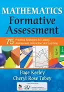 Formativní hodnocení matematiky, 1. díl: 75 praktických strategií pro propojení hodnocení, výuky a učení - Mathematics Formative Assessment, Volume 1: 75 Practical Strategies for Linking Assessment, Instruction, and Learning