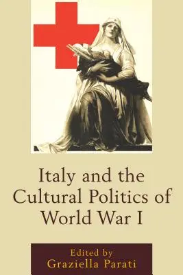 Itálie a kulturní politika první světové války - Italy and the Cultural Politics of World War I
