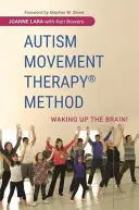 Metoda pohybové terapie autismu (R): Probuďte mozek! - Autism Movement Therapy (R) Method: Waking Up the Brain!