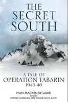 Tajemný jih: Příběh operace Tabarin, 1943-46 - The Secret South: A Tale of Operation Tabarin, 1943-46