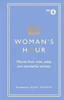 Hodina pro ženy: Slova moudrých, vtipných a úžasných žen - Woman's Hour: Words from Wise, Witty and Wonderful Women