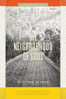Sousedství bohů: Posvátné a viditelné na okraji Bombaje - The Neighborhood of Gods: The Sacred and the Visible at the Margins of Mumbai