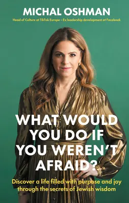 Co byste dělali, kdybyste se nebáli?: Objevte život naplněný smyslem a radostí díky tajemstvím židovské moudrosti. - What Would You Do If You Weren't Afraid?: Discover a Life Filled with Purpose and Joy Through the Secrets of Jewish Wisdom