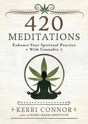 420 Meditace: Zlepšete svou duchovní praxi pomocí konopí - 420 Meditations: Enhance Your Spiritual Practice with Cannabis