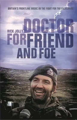 Lékař pro přítele i nepřítele - Britský lékař v první linii v boji o Falklandy - Doctor for Friend and Foe - Britain's Frontline Medic in the Fight for the Falklands