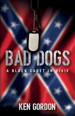 Zlí psi: Černý kadet v Dixie - Bad Dogs: A Black Cadet in Dixie