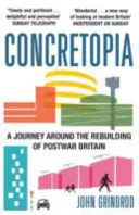 Concretopia: Cesta za obnovou poválečné Británie - Concretopia: A Journey around the Rebuilding of Postwar Britain