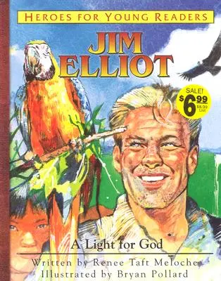Jim Elliot světlem pro Boha (Hrdinové pro mladé čtenáře) - Jim Elliot a Light for God (Heroes for Young Readers)