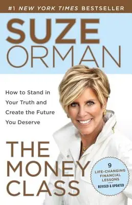 Třída peněz: Jak si stát za svou pravdou a vytvořit si budoucnost, jakou si zasloužíte. - The Money Class: How to Stand in Your Truth and Create the Future You Deserve