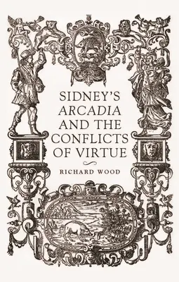 Sidneyho Arcadia a konflikty ctnosti - Sidney's Arcadia and the Conflicts of Virtue