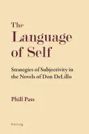 Jazyk sebe sama; strategie subjektivity v románech Dona DeLilla - The Language of Self; Strategies of Subjectivity in the Novels of Don DeLillo