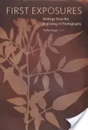 First Exposures: První expozice, 2. vydání - First Exposures: Writings from the Beginning of Photography
