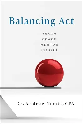 Vyrovnaná činnost: Učitel Kouč Mentor Inspirátor - Balancing ACT: Teach Coach Mentor Inspire