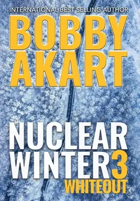 Nukleární zima: Whiteout: Postapokalyptický thriller o přežití - Nuclear Winter Whiteout: Post Apocalyptic Survival Thriller