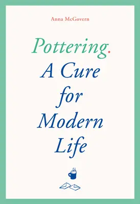 Pottering: Lék na moderní život - Pottering: A Cure for Modern Life