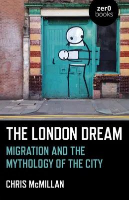 Londýnský sen: Migrace a mytologie města - The London Dream: Migration and the Mythology of the City