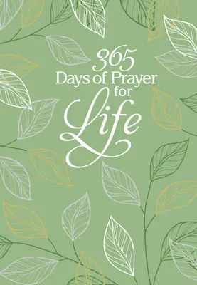 365 dní modliteb za život: Denní modlitba s pobožností - 365 Days of Prayer for Life: Daily Prayer Devotional