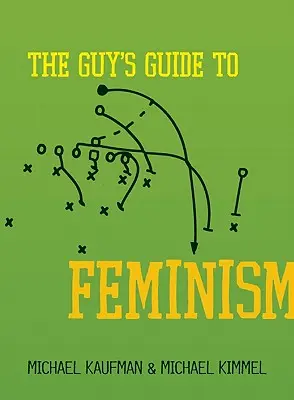 Chlapský průvodce feminismem - The Guy's Guide to Feminism